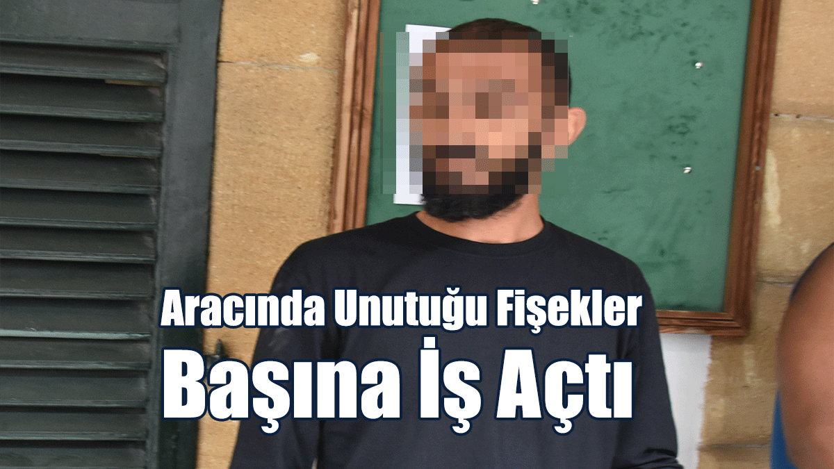 Aracında Unutuğu Fişekler Başına İş Açtı