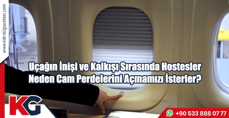 Uçağın İnişi ve Kalkışı Sırasında Hostesler Neden Cam Perdelerini Açmamızı İsterler?