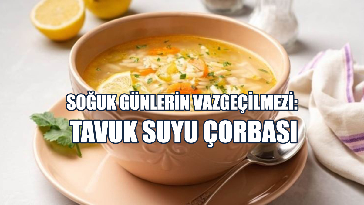 Şifa Deposu Tavuk Suyu Çorbası Tarifi