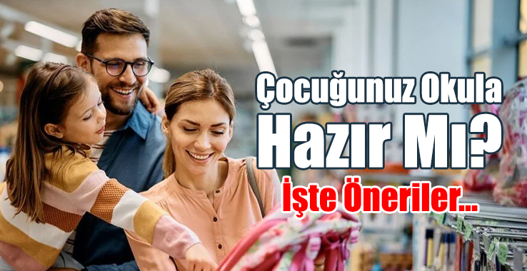 Çocuğunuz Okula Hazır Mı? İşte Öneriler…