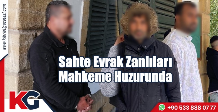 Sahte Evrak Zanlıları Mahkeme Huzurunda!