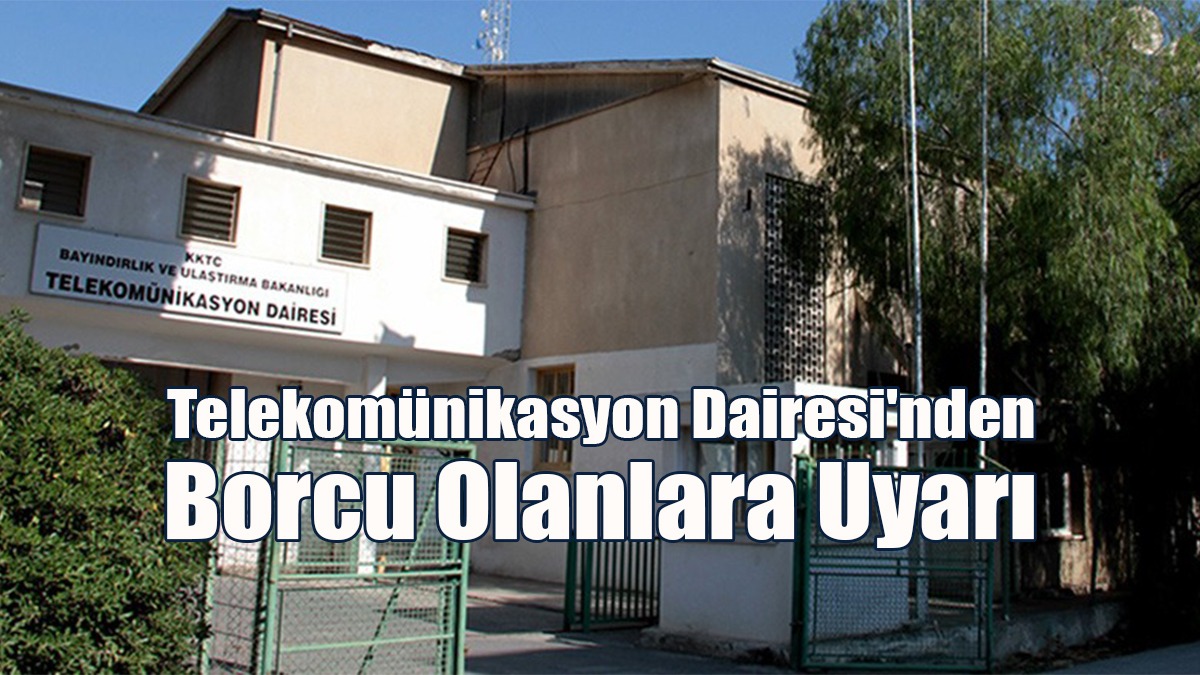 Telekomünikasyon Dairesi'nden Borcu Olanlara Uyarı