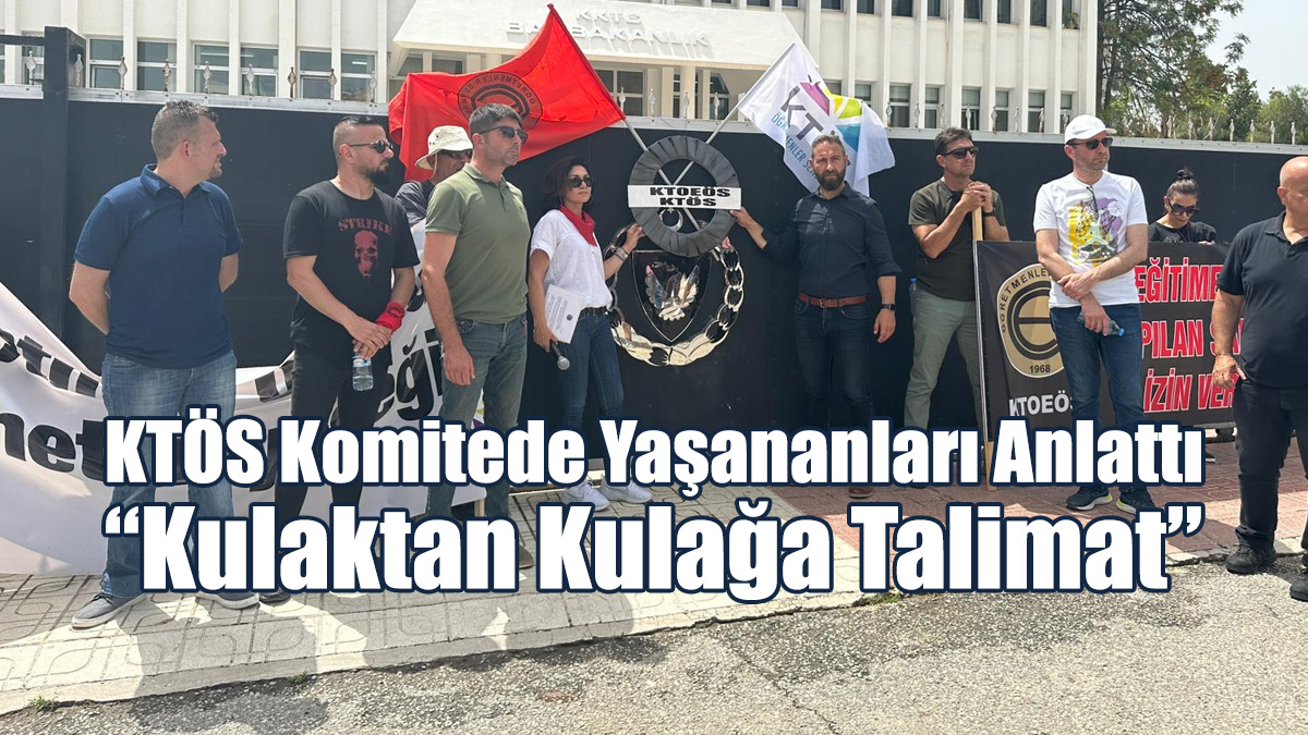 KTÖS Komitede Yaşananları Anlattı; Kulaktan Kulağa Talimat