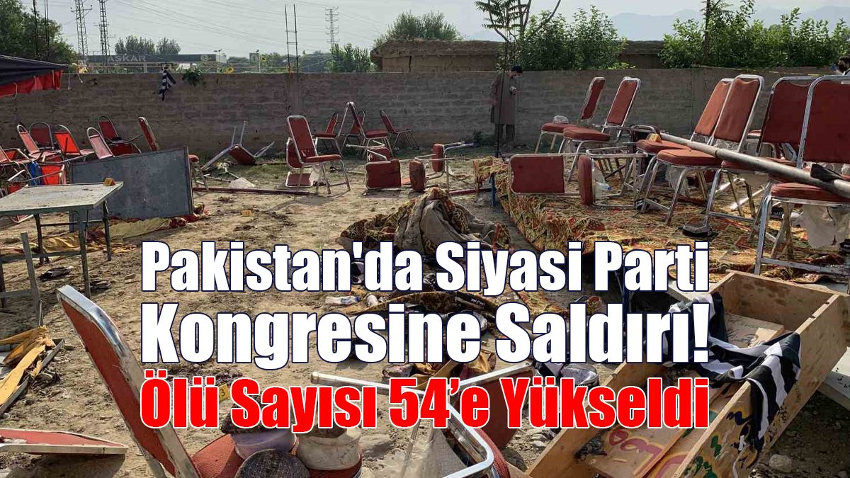 Pakistan'da Siyasi Parti Kongresine Saldırı! Ölü Sayısı 54’e Yükseldi