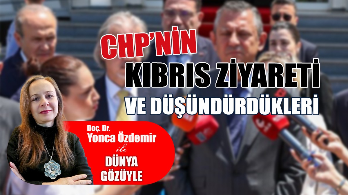 CHP’nin Kıbrıs Ziyareti Ve Düşündürdükleri