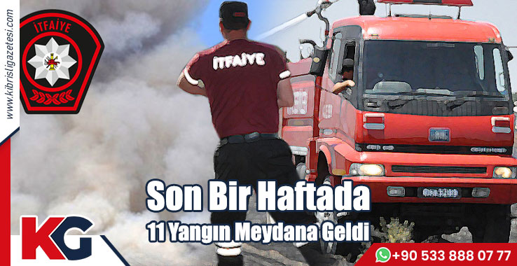 Son Bir Haftada 11 Yangın Meydana Geldi