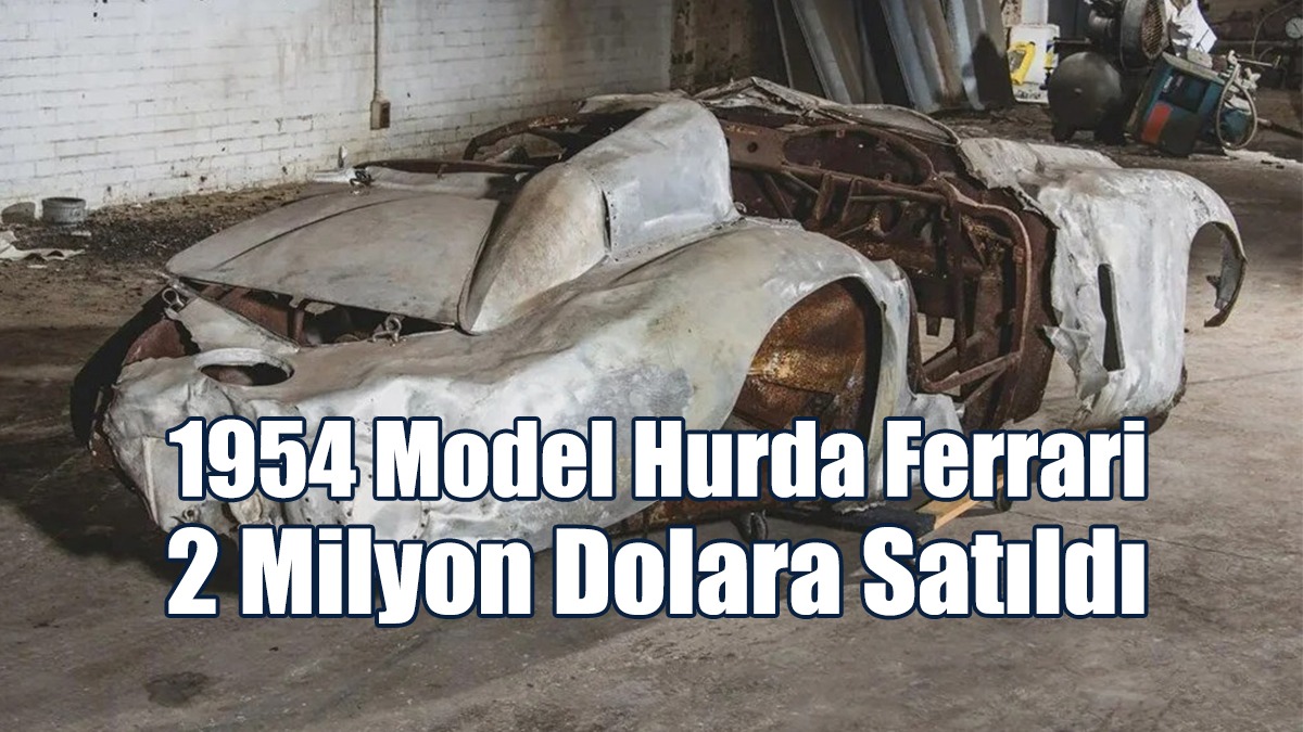 1954 Model Hurda Ferrari 2 Milyon Dolara Satıldı