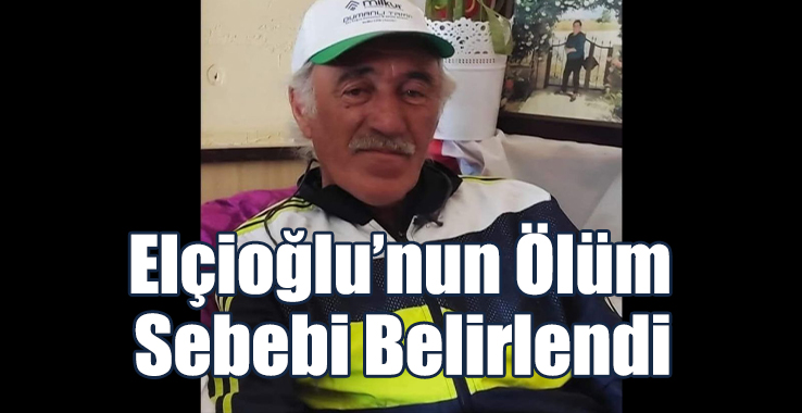 Cevat Elçioğlu’nun Ölüm Sebebi Belirlendi
