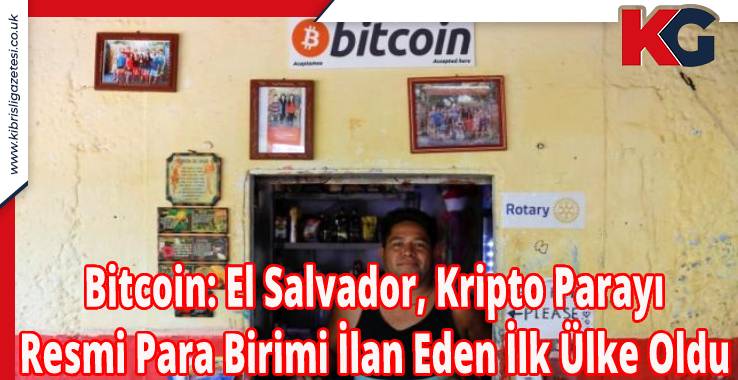 Bitcoin: El Salvador, Kripto Parayı Resmi Para Birimi İlan Eden İlk Ülke Oldu