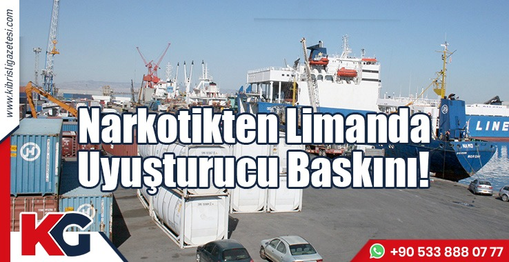 Narkotikten Limanda Uyuşturucu Baskını!