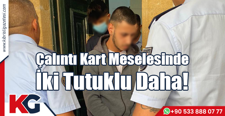 Çalıntı Kart Meselesinde 2 Tutuklu Daha!