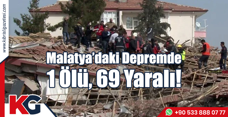 Malatya’daki Depremde 1 Ölü, 69 Yaralı!