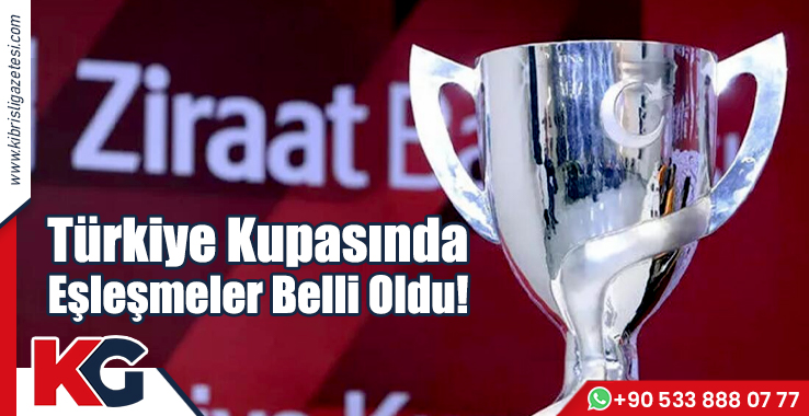 Türkiye Kupasında Eşleşmeler Belli Oldu!