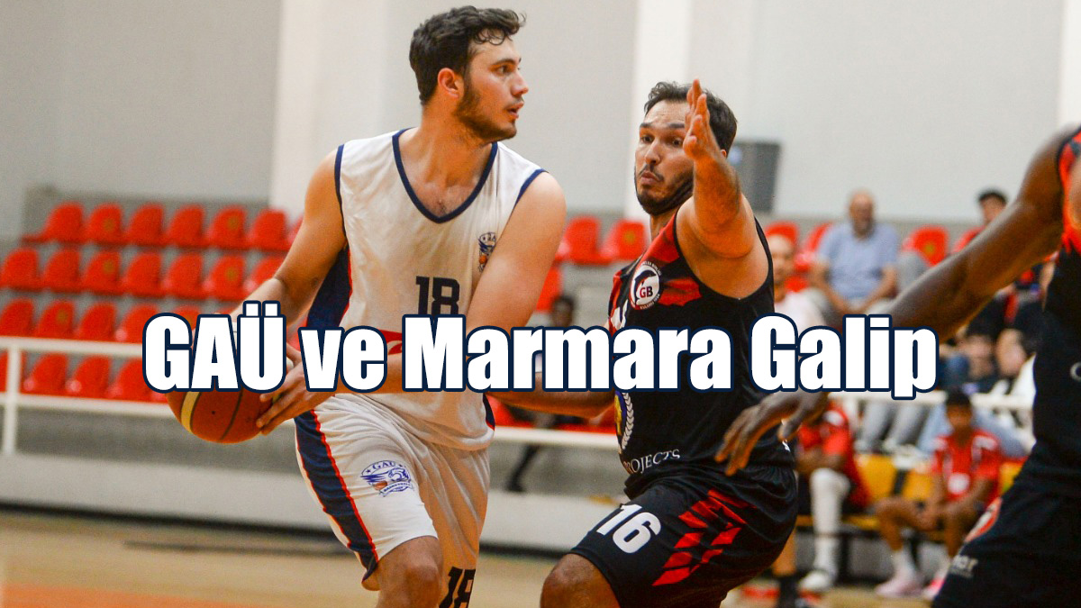 GAÜ ve Marmara Galip