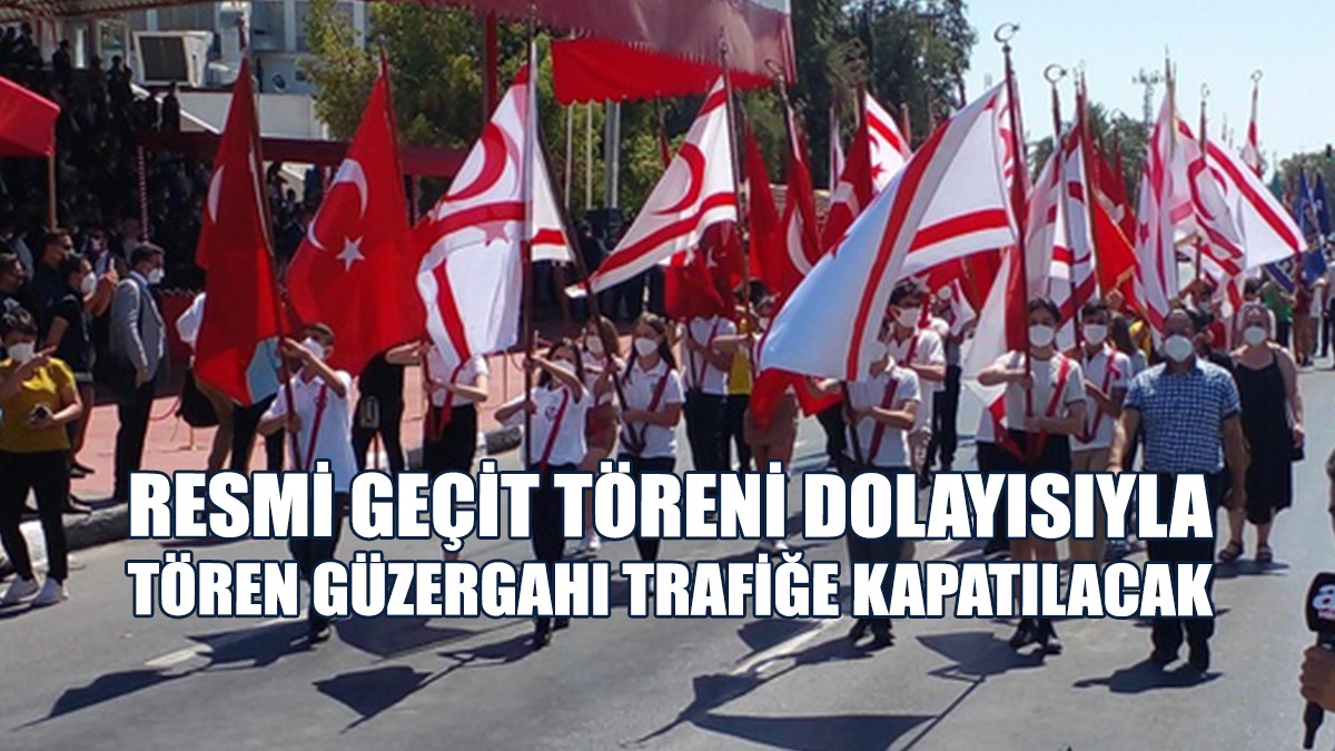 Resmi Geçit Töreni Dolayısıyla Tören Güzergahı Trafiğe Kapatılacak