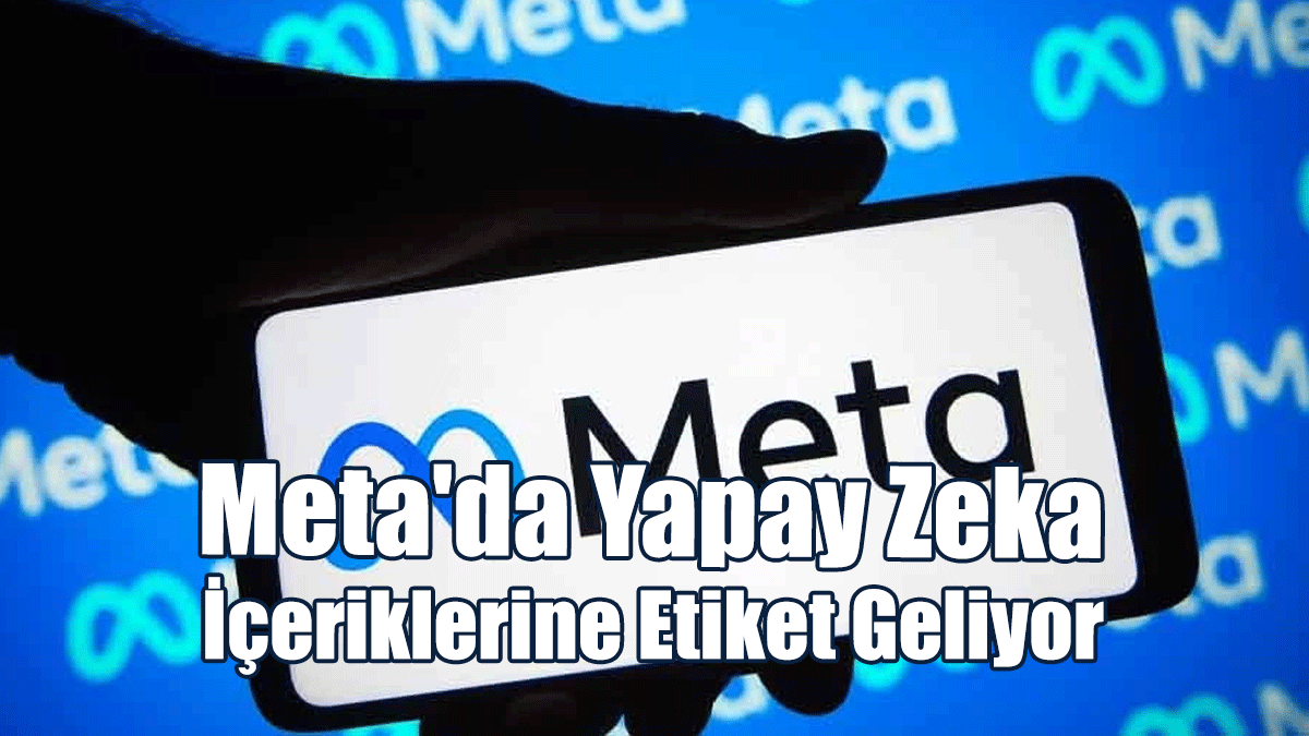 Meta'da Yapay Zeka İçeriklerine Etiket Geliyor