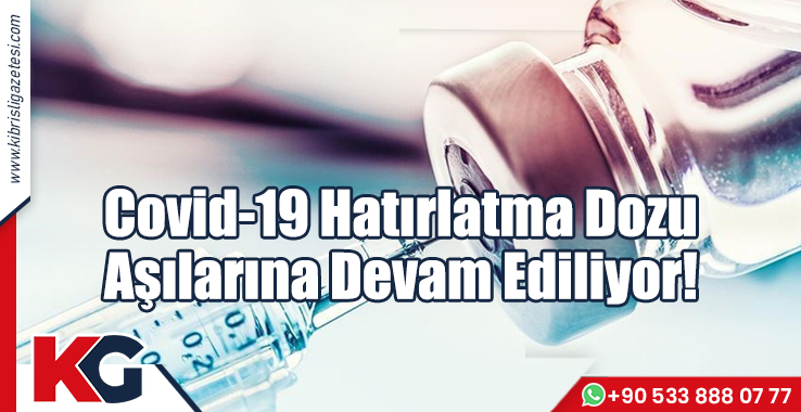 Covid-19 Hatırlatma Dozu Aşılarına Devam Ediliyor!