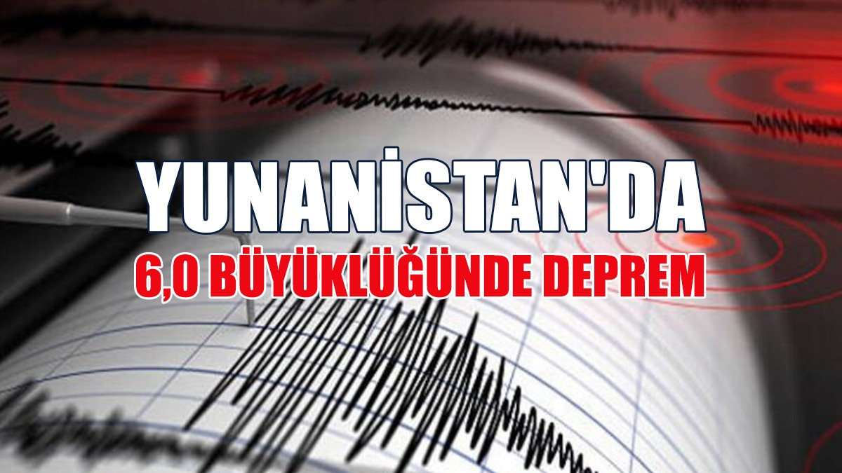 Yunanistan'da 6,0 Büyüklüğünde Deprem