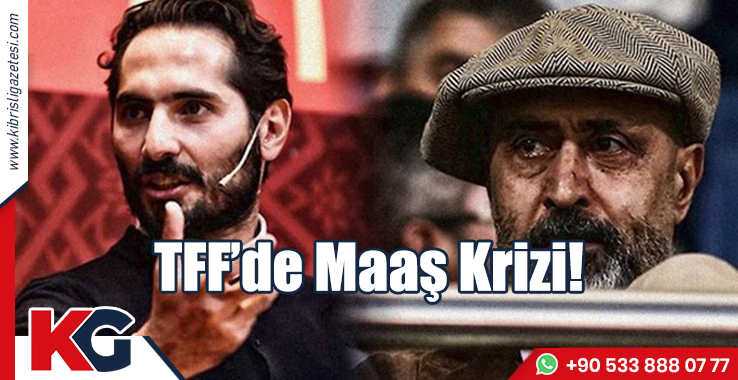 TFF’de Maaş Krizi!