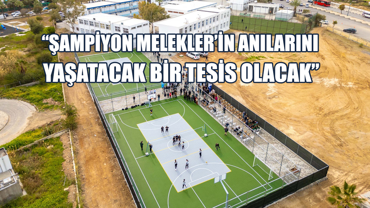GMTMK Şampiyon Melekler Spor Kompleksi’nin Açılışı Yapıldı