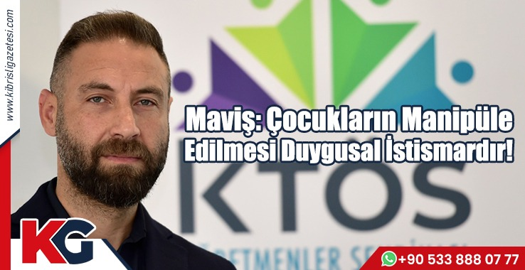 Maviş: Çocukların Manipüle  Edilmesi Duygusal İstismardır!
