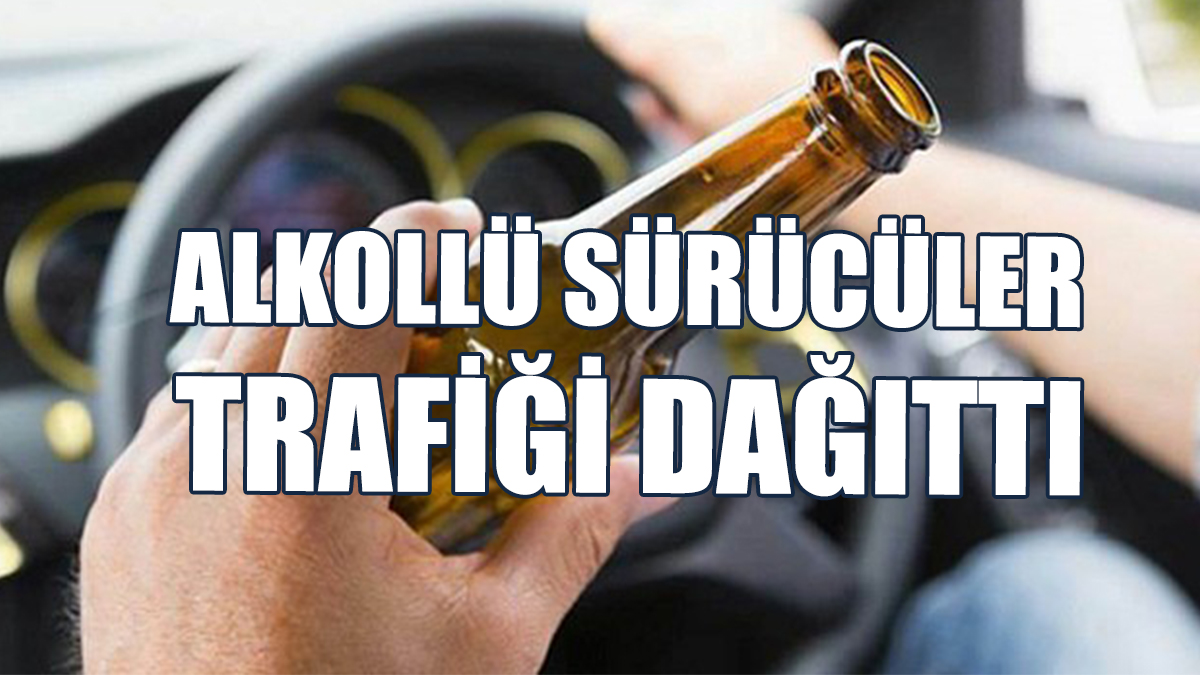 Alkollü Sürücüler Trafiği Dağıttı