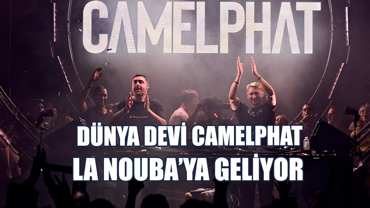 Dünya Devi Camelphat, La Nouba’ya Geliyor