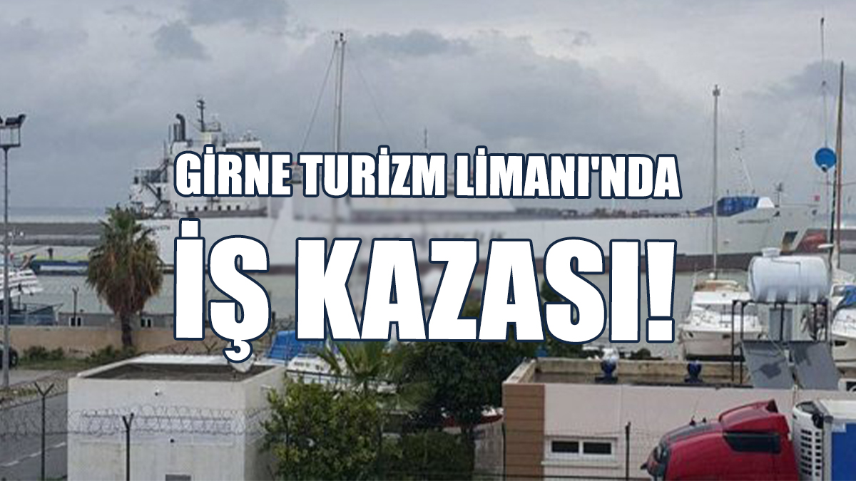 Girne Turizm Limanı'nda İş Kazası!