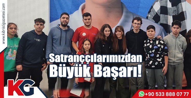 Satranççılarımızdan Büyük Başarı!