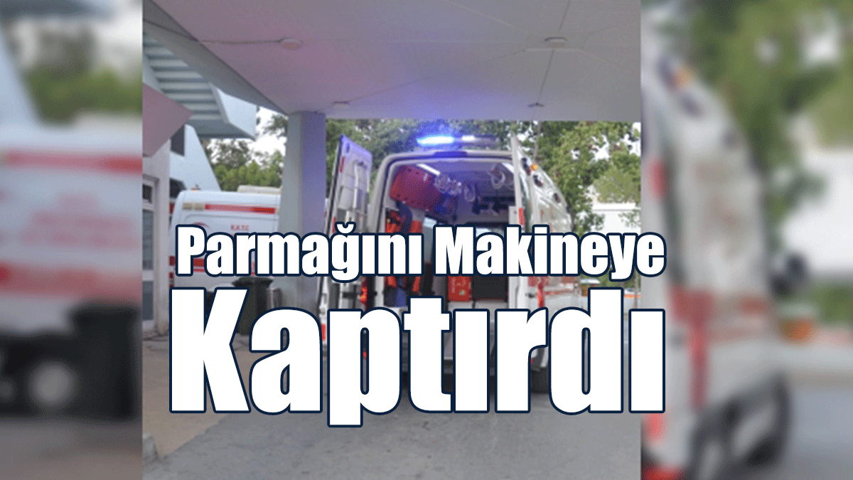 Karaoğlanoğlu-Girne’de Sanayi Bölgesinde İş Kazası