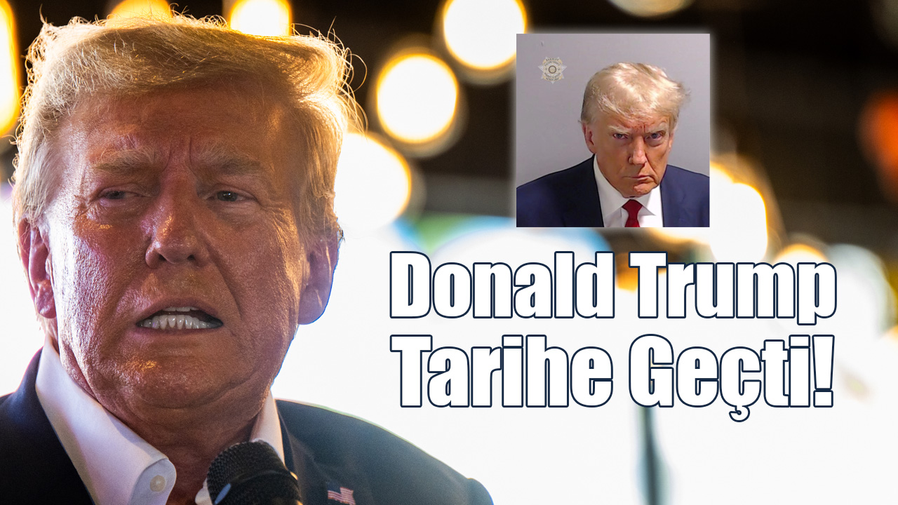 Donald Trump Tarihe Geçti!