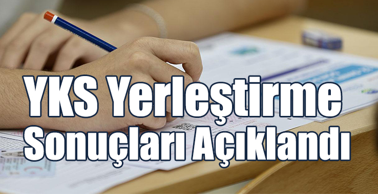 YKS Yerleştirme Sonuçları Açıklandı