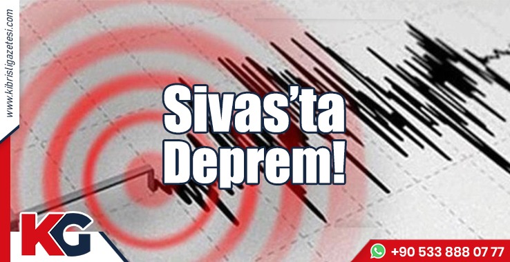 Sivas'ta Deprem