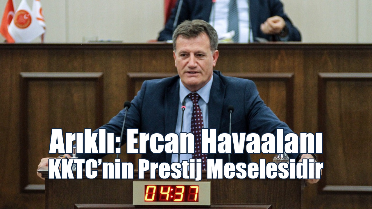 Arıklı: Ercan Havaalanı KKTC’nin Prestij Meselesidir