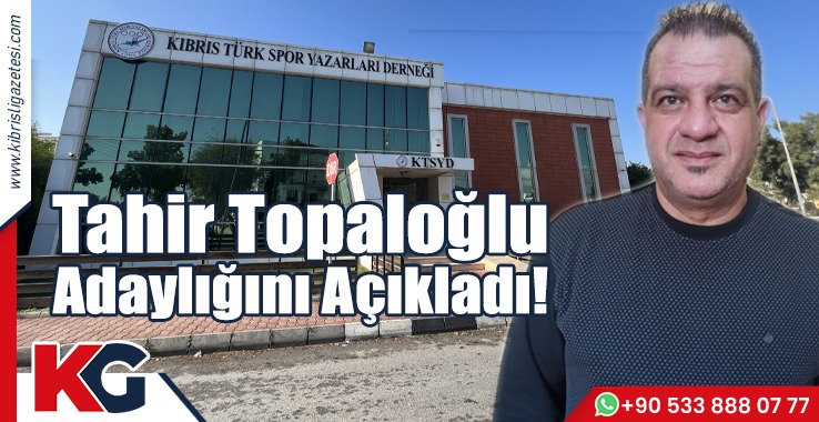 Tahir Topaloğlu  Adaylığını Açıkladı