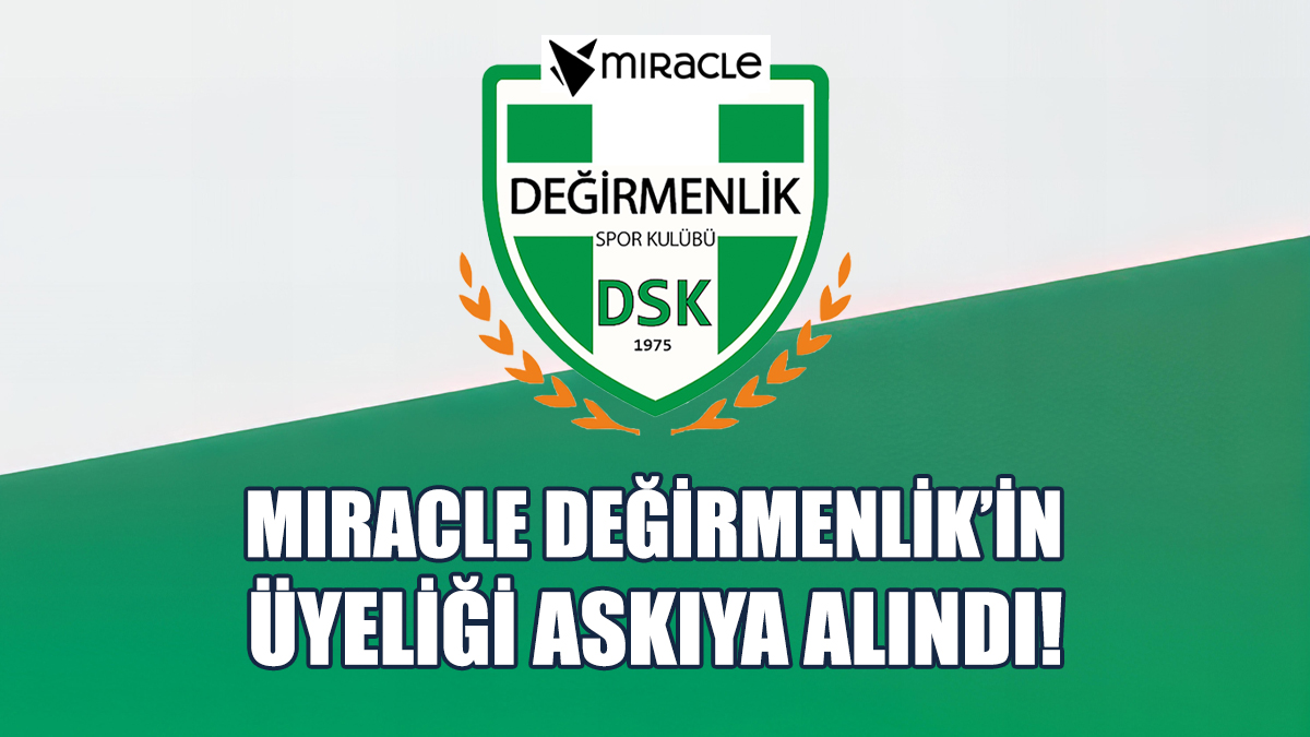 Miracle Değirmenlik’in Üyeliği Askıya Alındı!