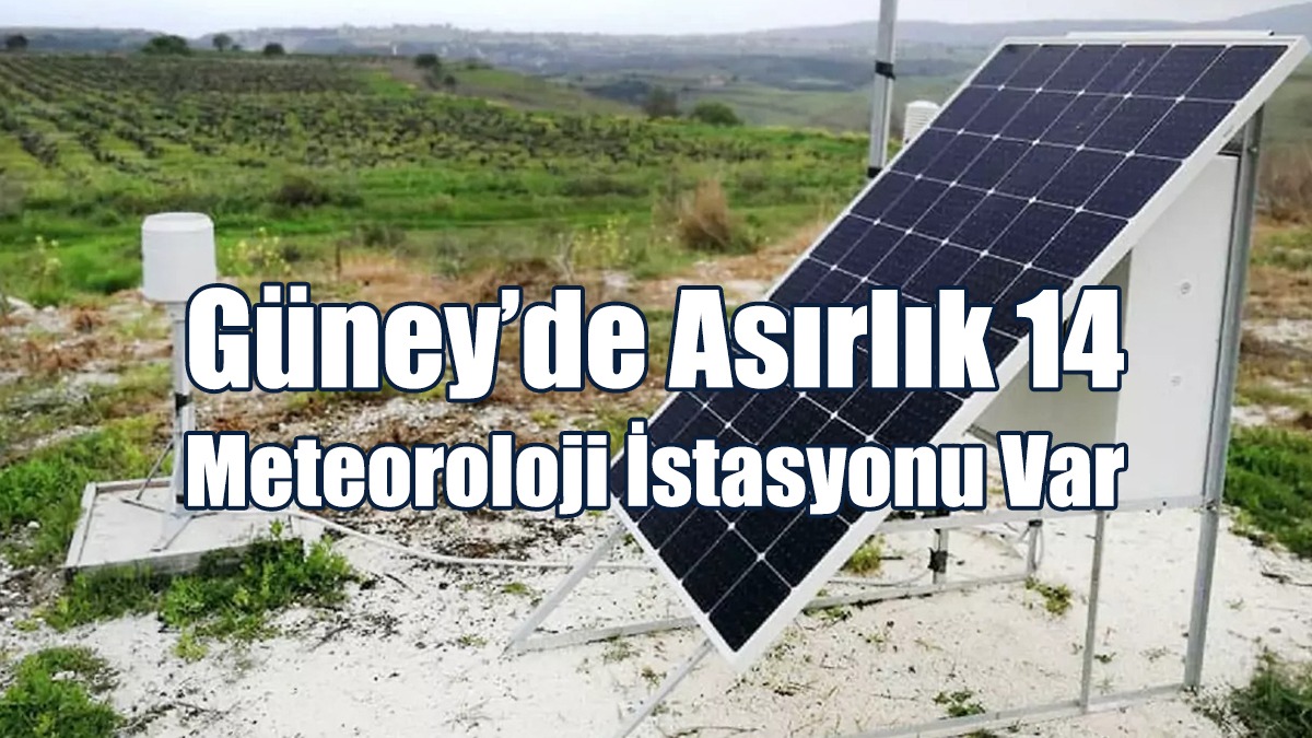 Güney’de Asırlık 14 Meteoroloji İstasyonu Var