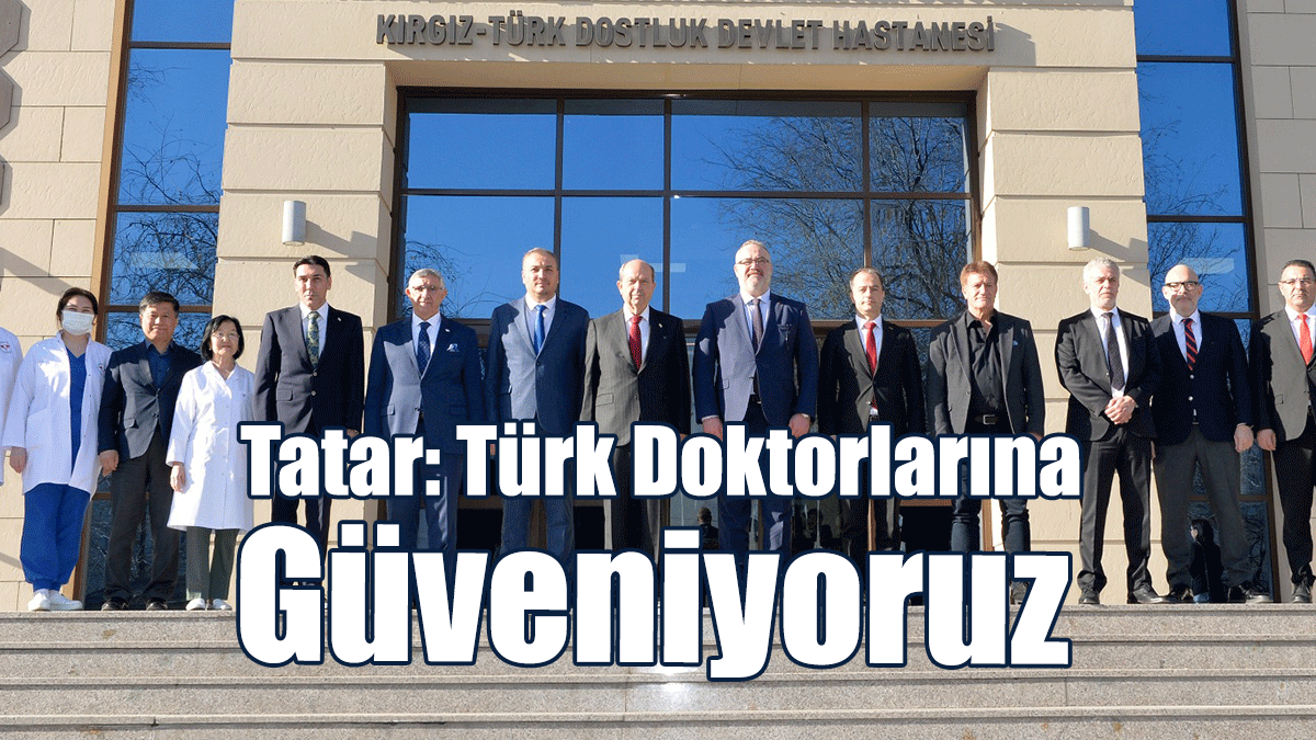 Cumhurbaşkanı Tatar, Kırgız-Türk Dostluk Hastanesi ve Maarif Okulu’nu Ziyaret Etti