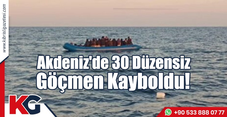 Akdeniz'de 30 Düzensiz Göçmen Kayboldu