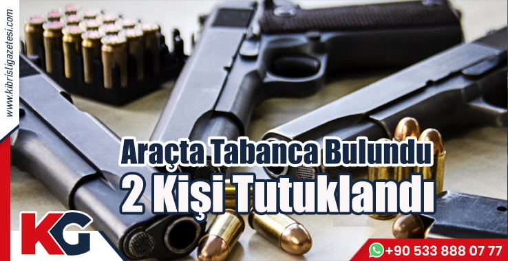 Araçta Tabanca Bulundu 2 Kişi Tutuklandı