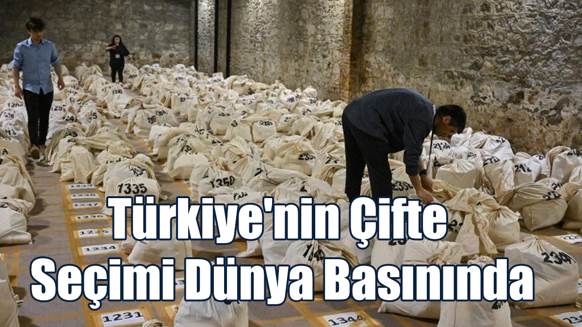 Türkiye'nin Çifte Seçimi Dünya Basınında