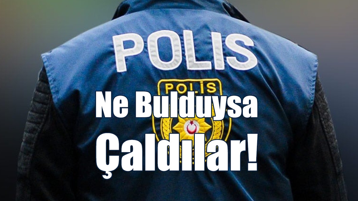 Ne Bulduysa Çaldılar!