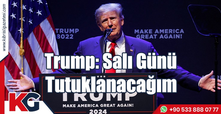 Trump: Salı Günü Tutuklanacağım