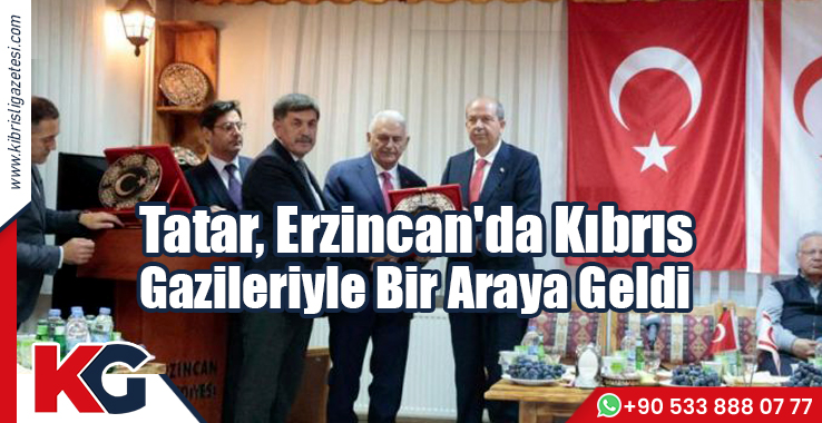 Tatar, Erzincan'da Kıbrıs Gazileriyle Bir Araya Geldi