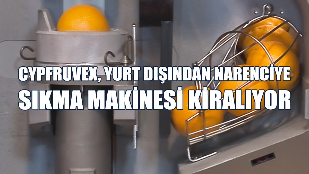 Cypfruvex, Yurt Dışından Narenciye Sıkma Makinesi Kiralıyor