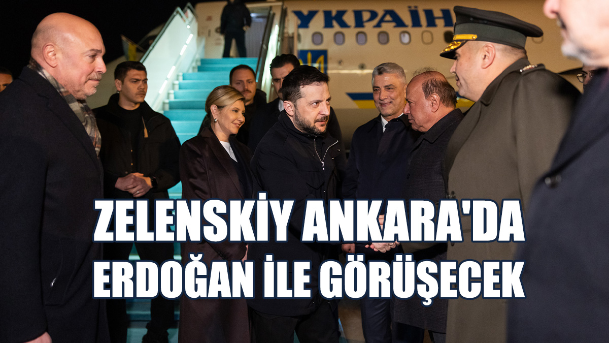 Zelenskiy, Erdoğan İle Görüşmek Üzere Ankara'ya Gitti