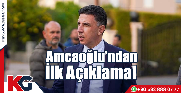 Amcaoğlu’ndan İlk Açıklama!