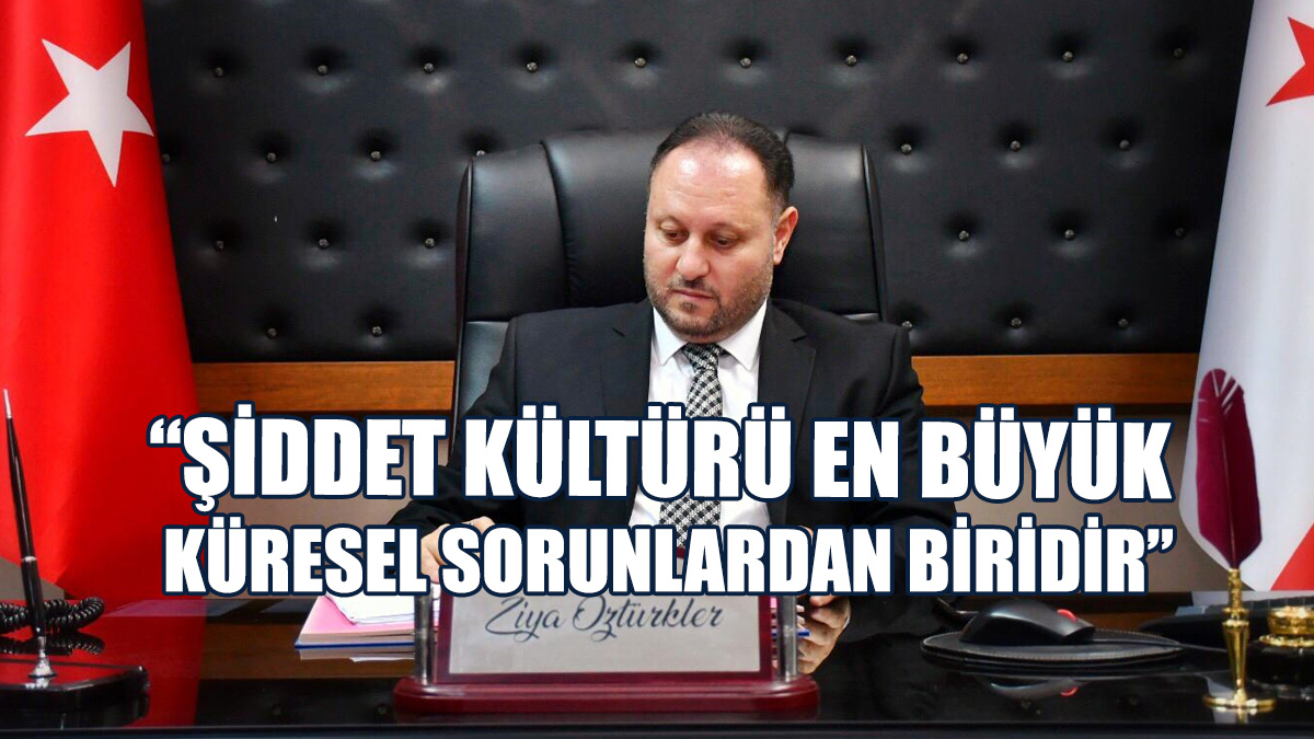 Öztürkler: İsrail Saldırıları Ve Şiddet Kültürü En Büyük Küresel Sorunlardan Biridir