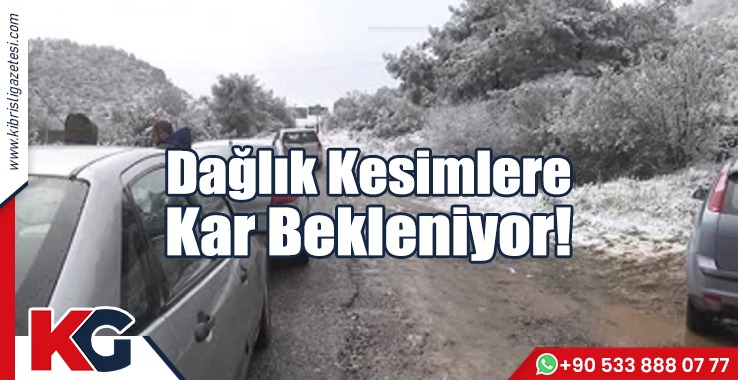 Dağlık Kesimlere Kar Bekleniyor!
