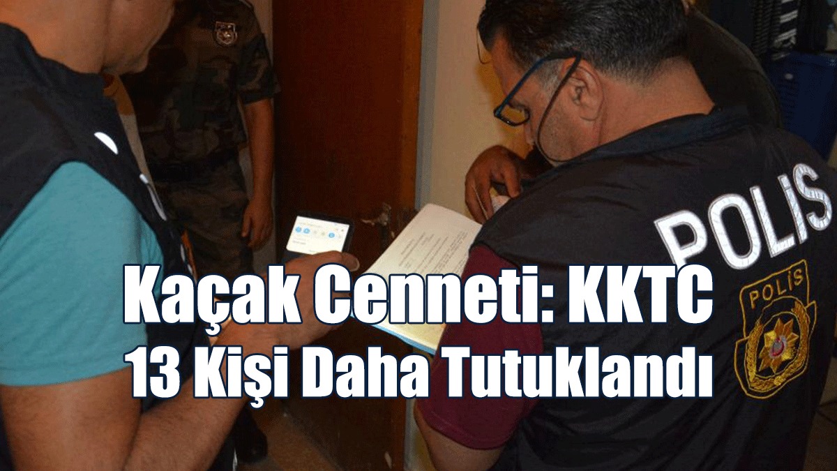 13 Kişi Daha Tutuklandı